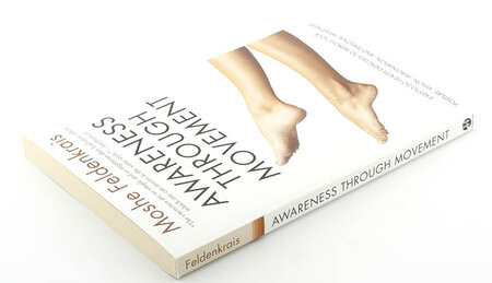 Awareness Through Movement - Moshe Feldenkrais