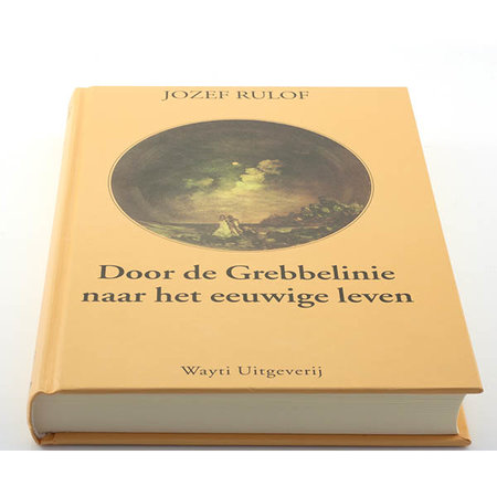 Door de Grebbelinie naar het eeuwige leven - Jozef Rulof